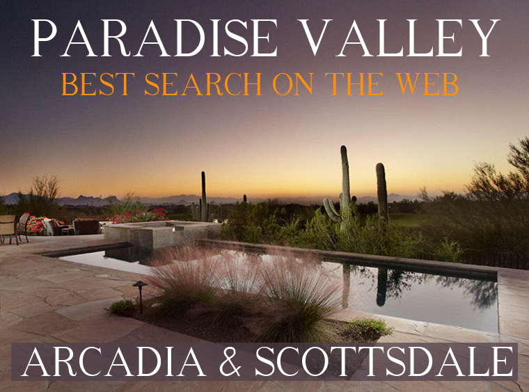 Best Search on the Web for homes in Paradise Valley and Scottsdale Arizona